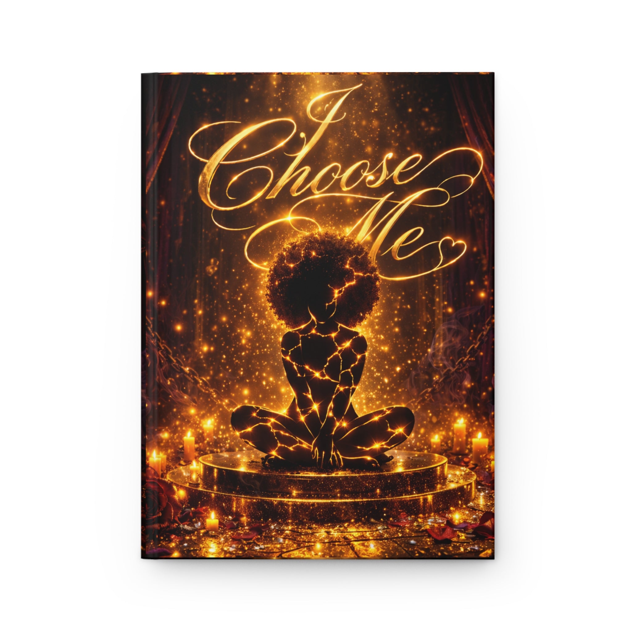 I Choose Me Hardcover Journal — Self-Love Inspirational Notebook