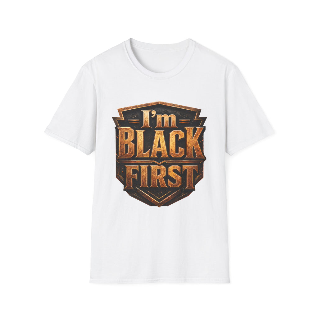 I'm Black First ~ T-Shirt